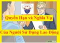 Quyền và nghĩa vụ của người sử dụng lao động theo Bộ Luật Lao Động