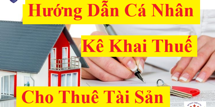 Hướng dẫn cá nhân kê khai thuế cho thuê tài sản năm 2026