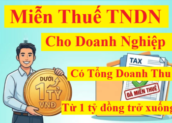 Miễn thuế TNDN cho doanh nghiệp có doanh thu từ 1 tỷ trở xuống