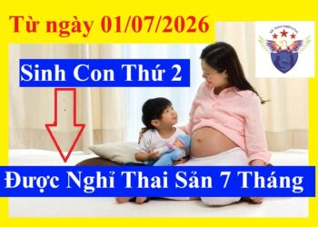 Nghỉ thai sản 7 tháng khi sinh con thứ hai từ ngày 01/07/2026