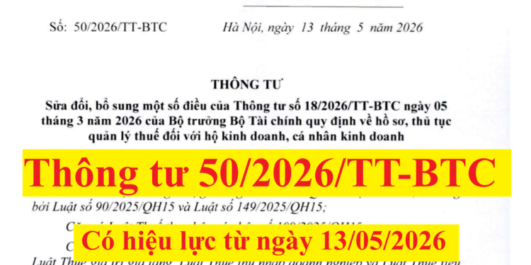 Thông tư 50/2026/TT-BTC sửa đổi, bổ sung Thông tư 18/2026/TT-BTC